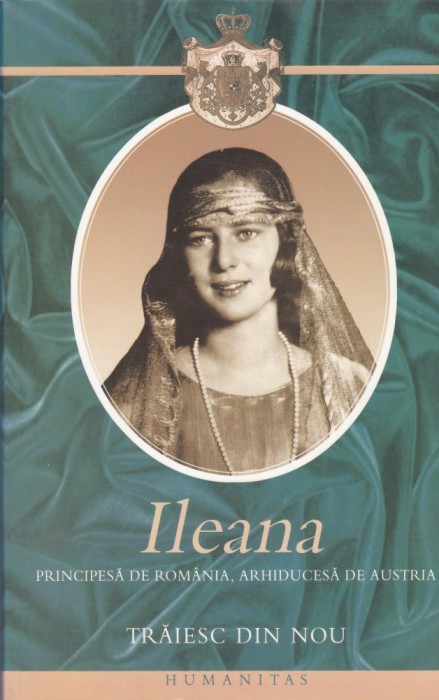 AS - ILEANA PRINCIPESA DE ROMANIA - TRAIESC DIN NOU