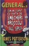 Generala. Cum am scapat cu viata de smecheri, broccoli si dealul serpilor. Volumul 4/James Patterson, Chris Tebbetts