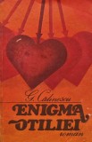 Enigma Otiliei - George Calinescu - Editura Cartea Romaneasca, 1988, 462 pagini, brosata
