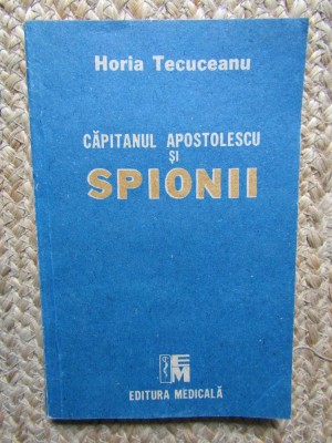 HORIA TECUCEANU - CAPITANUL APOSTOLESCU SI SPIONII foto
