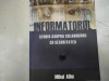 INFORMATORUL - STUDIU ASUPRA COLABORARII CU SECURITATEA - MIHAI ALBU, POLIROM 2008, 230 PAG