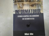 INFORMATORUL - STUDIU ASUPRA COLABORARII CU SECURITATEA - MIHAI ALBU, POLIROM 2008, 230 PAG