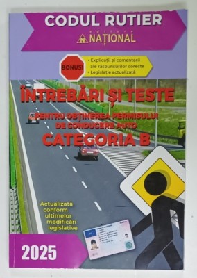 CODUL RUTIER , INTREBARI SI TESTE PENTRU ...CATEGORIA B , 2025 foto