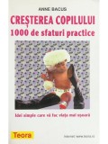 Anne Bacus - Cresterea copilului 1000 de sfaturi practice (Editia: 2002)