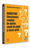 Marketing. Chestionare, sondaje de opinie, studii de piata si teste-grila - Alexandru-Mircea Nedelea