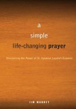 The Prayer That Changes Everything: Discovering the Power of St. Ignatius Loyola&#039;s Examen