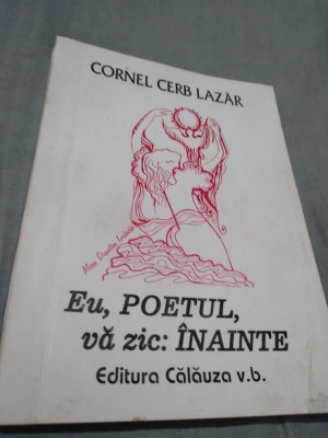 EU,POETUL,VA ZIC INAINTE-CORNEL CERB LAZAR foto