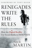 Renegades Write the Rules: How the Digital Royalty Use Social Media to Innovate | Amy Jo Martin, John Wiley And Sons Ltd