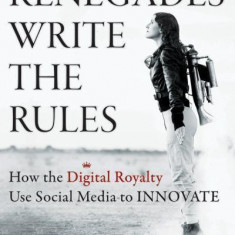 Renegades Write the Rules: How the Digital Royalty Use Social Media to Innovate | Amy Jo Martin
