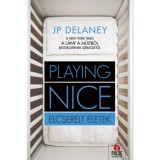 Playing Nice - Elcser&eacute;lt &eacute;letek - J.P. Delaney