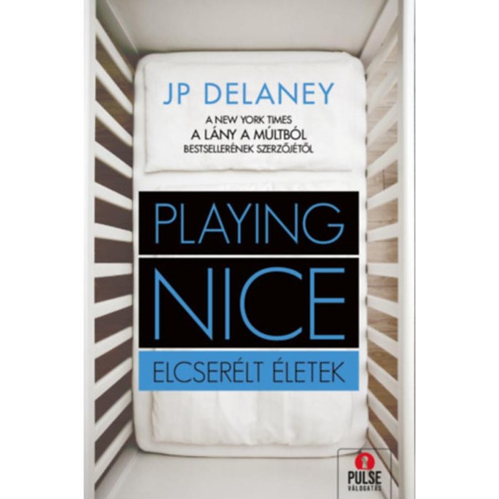 Playing Nice - Elcser&eacute;lt &eacute;letek - J.P. Delaney
