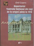 Cumpara ieftin Repertoriul Teatrului National Din Iasi De La Origini Pana La 1916 - Emil Coseru