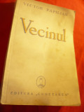 Victor Papilian - Vecinul - Prima Ed. 1938 Ed. Cugetarea , 256 pag - Nuvele