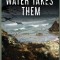 Until the Big Water Takes Them