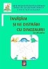 Invatam sa ne distram cu dinozaurii : fise de lucru pentru prescolari care stimulează interesul celor mici şi facilitează asimilarea şi fixarea mai ra