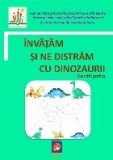 Invatam sa ne distram cu dinozaurii : fise de lucru pentru prescolari care stimulează interesul celor mici şi facilitează asimilarea şi fixarea mai ra