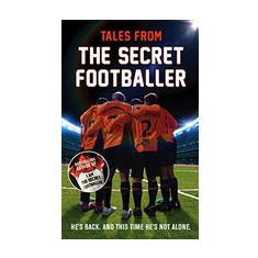 Tales from the Secret Footballer