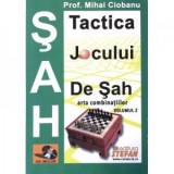 Tactica jocului de sah. Arta combinatiilor. Volumul II + CD - Mihai Ciobanu