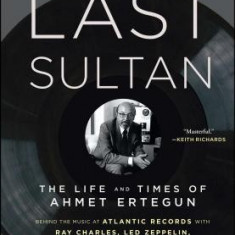 The Last Sultan: The Life and Times of Ahmet Ertegun