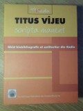 SCRIPTA MANENT. GHID BIOBIBLIOGRAFIC AL SCRIITORILOR DIN RADIO 1928-2004-TITUS VIJEU-233007
