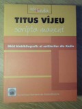 SCRIPTA MANENT. GHID BIOBIBLIOGRAFIC AL SCRIITORILOR DIN RADIO 1928-2004-TITUS VIJEU