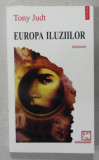 EUROPA ILUZIILOR de TONY JUDT , SEMINAR , 2000 , DEDICATIE *