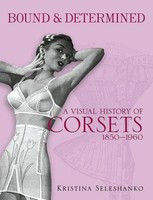 Bound &amp;amp; Determined: A Visual History of Corsets, 1850-1960 foto