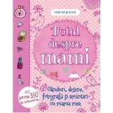 Totul despre mami. G&acirc;nduri, desene, fotografii şi amintiri cu mama mea - Paperback brosat - Shuttersstock - Corint Junior