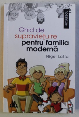 GHID DE SUPRAVIETUIRE PENTRU FAMILIA MODERNA de NIGEL LATTA , 2018 foto