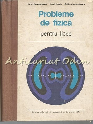 Probleme De Fizica Pentru Licee - Lucia Constantinescu, Ionela Marin foto