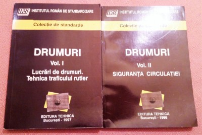 Drumuri. Colectie de standarde. 2 Volume - Ed. Tehnica, Bucuresti - 1998 foto