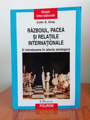 Colin S. Gray, Războiul, pacea și relațiile internaționale. O introducere &amp;icirc;n istoria strategică foto