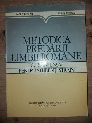Metodica predarii limbii romane Curs intensiv pentru studenti straini- Vasile Serban, Liliana Ardelean foto