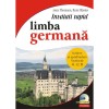 Invatati rapid limba germana. Initiere si aprofundare: nivelurile A1, A2, B1, Anne Thomann, Beate Blasius, Polirom