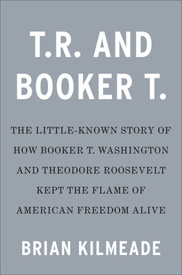T.R. and Booker T.: The Little-Known Story of How Booker T. Washington and Theodore Roosevelt Kept the Flame of American Freedom Alive foto
