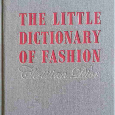 THE LITTLE DICTIONARY OF FASHION. A GUIDE TO DRESS SENSE FOR EVERY WOMAN-CHRISTIAN DIOR