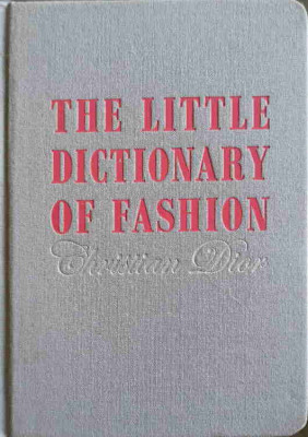 THE LITTLE DICTIONARY OF FASHION. A GUIDE TO DRESS SENSE FOR EVERY WOMAN-CHRISTIAN DIOR foto