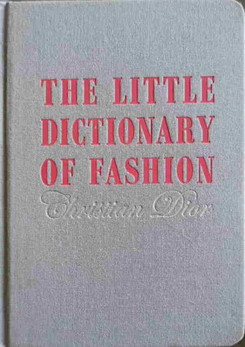 THE LITTLE DICTIONARY OF FASHION. A GUIDE TO DRESS SENSE FOR EVERY WOMAN-CHRISTIAN DIOR