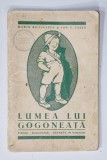 LUMEA LUI GOGONEATA , POEZII - DIALOGURI - SCENETE IN VERSURI de MARIN BICIULESCU si ION V. TASSU , 1933