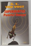 bnk ant A E Van Vogt - Supermintea . Punctul Omega ( SF )