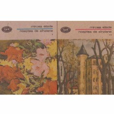 Mircea Eliade - Noaptea de sanziene vol.I-II - 104210