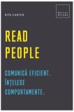 Carte Rita Carter - Read People. Comunică Eficient. &Icirc;nțelege Comportamente. Dezvoltare Personală. Non-Ficțiune.