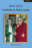 CuMinte la Dalai Lama - Irina Szasz - Editura Ratio et Revelatio
