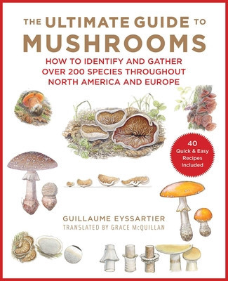 The Ultimate Guide to Mushrooms: A Field Guide to Fungui Throughout North America and Europe foto