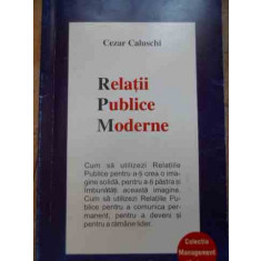 Relatii Publice Moderne - Cezar Caluschi ,526341