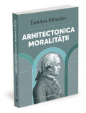 Arhitectonica moralității - Paperback brosat - Emilian Mihailov - Ratio et Revelatio