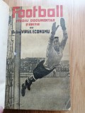 Fotbal: Studiu Documentar si Critic, Virgil Economu, 1935. Istoria Fotbalului Romanesc, Tactici, Antrenament. Ilustratii Rare!