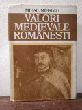 Valori medievale rom&acirc;nești - Mihail Mihalcu