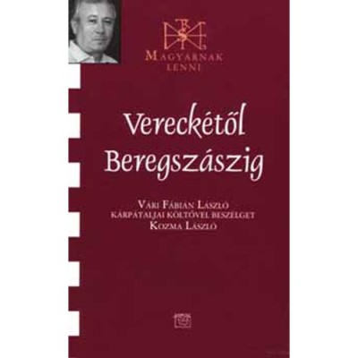 Vereck&amp;eacute;től Beregsz&amp;aacute;szig - V&amp;aacute;ri F&amp;aacute;bi&amp;aacute;n L&amp;aacute;szl&amp;oacute;val besz&amp;eacute;lget Kozma L&amp;aacute;szl&amp;oacute; - Kozma L&amp;aacute;szl&amp;oacute; foto