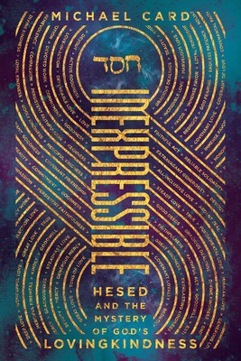Inexpressible: Hesed and the Mystery of God&amp;#039;s Lovingkindness foto